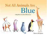 Not all Animals Are Blue 2009 г Твердый переплет, 48 стр ISBN 1933605960 инфо 2661j.