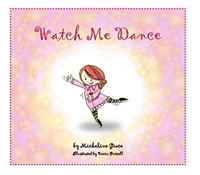 Watch Me Dance 2009 г Мягкая обложка, 38 стр ISBN 143922305X инфо 2696j.