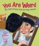 You Are Weird: Your Body's Peculiar Parts and Funny Functions 2009 г Мягкая обложка, 40 стр ISBN 1554532833 инфо 2706j.