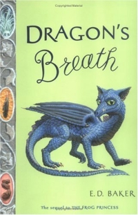 Dragon's Breath: Book Two in the Tales of the Frog Princess Издательство: Bloomsbury USA Children's Books, 2005 г Мягкая обложка, 304 стр ISBN 1582346666 инфо 2269l.