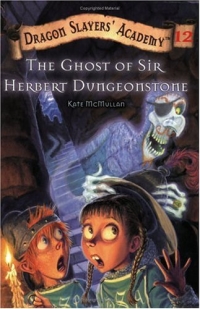 The Ghost of Sir Herbert Dungeonstone (Dragon Slayers' Academy) 2004 г 109 стр ISBN 0448435306 инфо 2282l.