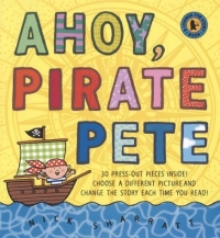 Ahoy, Pirate Pete (Change-The-Story Books) 2004 г 14 стр ISBN 0763621978 инфо 2286l.