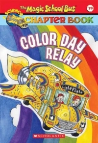 Magic School Bus Chapter Book #19, Color Day Relay (Magic School Bus) 2004 г 96 стр ISBN 0439560519 инфо 5060l.