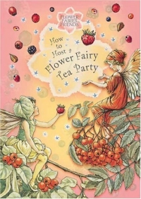 How to Host a Flower Fairy Tea Party 2004 г Мягкая обложка ISBN 0723253609 инфо 12035b.