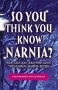 So You Think You Know Narnia? 2005 г 149 стр ISBN 0340893923 инфо 9916c.