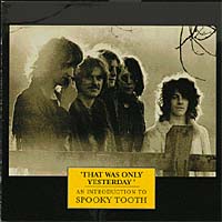 Spooky Tooth The Best Of Spooky Tooth That Was Only Yesterday Формат: Audio CD Дистрибьютор: Universal Island Records Ltd Лицензионные товары Характеристики аудионосителей 2006 г Сборник: Импортное издание инфо 11632g.